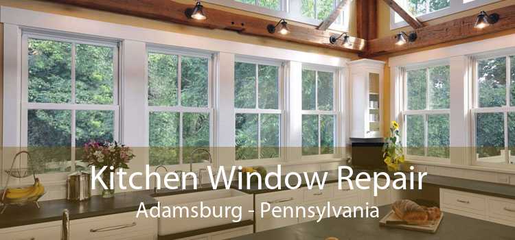 Kitchen Window Repair Adamsburg - Pennsylvania