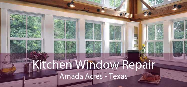 Kitchen Window Repair Amada Acres - Texas