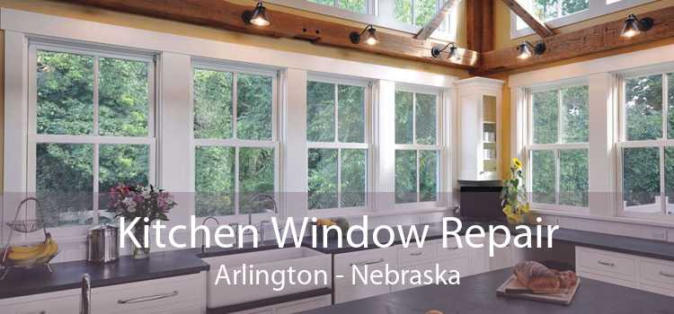 Kitchen Window Repair Arlington - Nebraska