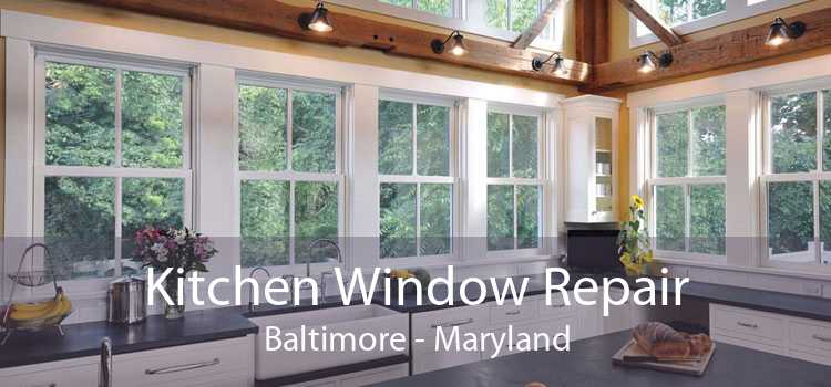 Kitchen Window Repair Baltimore - Maryland