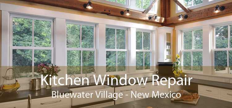 Kitchen Window Repair Bluewater Village - New Mexico