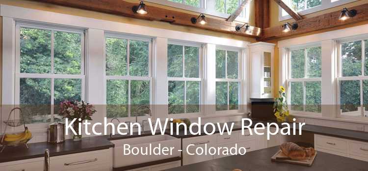 Kitchen Window Repair Boulder - Colorado