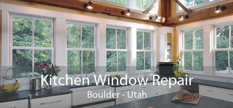 Kitchen Window Repair Boulder - Utah
