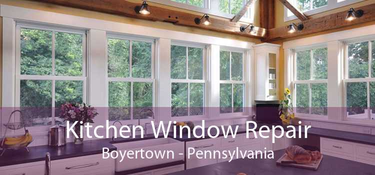 Kitchen Window Repair Boyertown - Pennsylvania