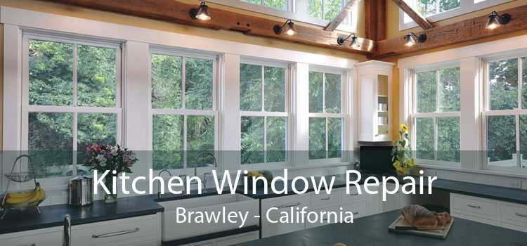 Kitchen Window Repair Brawley - California