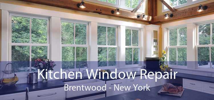 Kitchen Window Repair Brentwood - New York