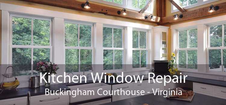 Kitchen Window Repair Buckingham Courthouse - Virginia