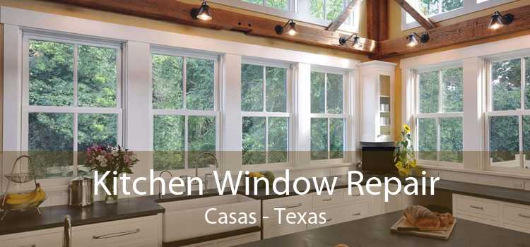 Kitchen Window Repair Casas - Texas