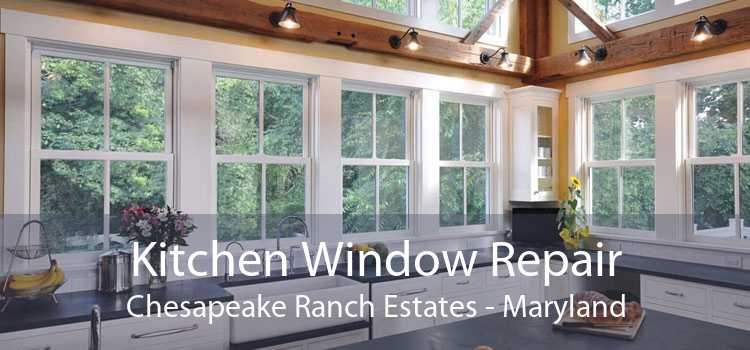 Kitchen Window Repair Chesapeake Ranch Estates - Maryland