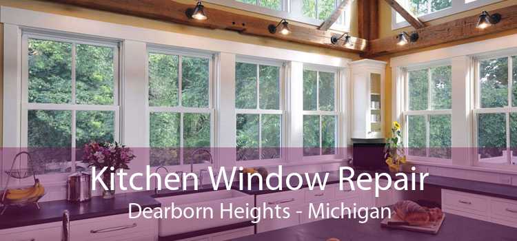 Kitchen Window Repair Dearborn Heights - Michigan