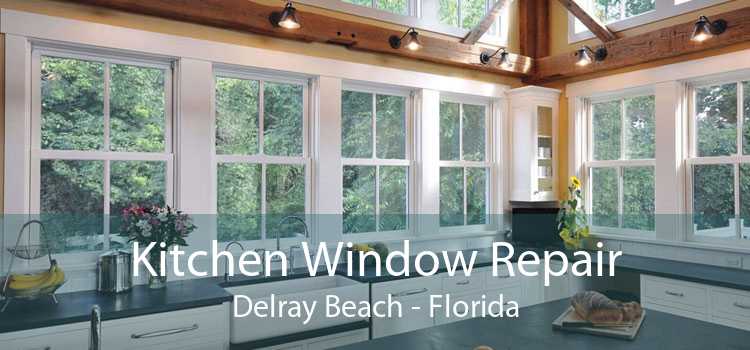Kitchen Window Repair Delray Beach - Florida