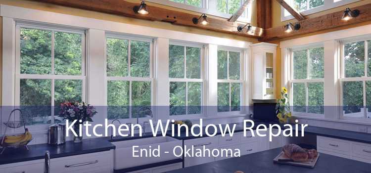 Kitchen Window Repair Enid - Oklahoma