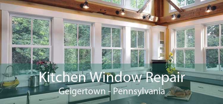 Kitchen Window Repair Geigertown - Pennsylvania