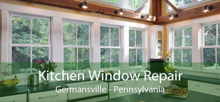 Kitchen Window Repair Germansville - Pennsylvania