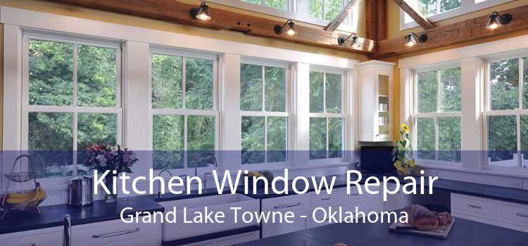 Kitchen Window Repair Grand Lake Towne - Oklahoma