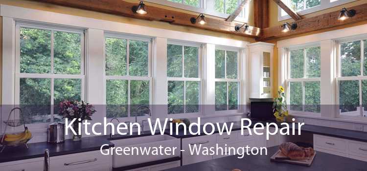 Kitchen Window Repair Greenwater - Washington