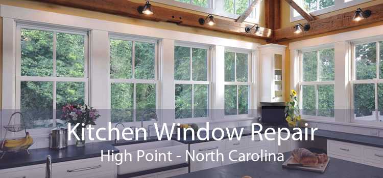 Kitchen Window Repair High Point - North Carolina