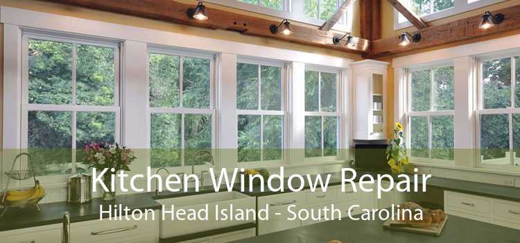 Kitchen Window Repair Hilton Head Island - South Carolina