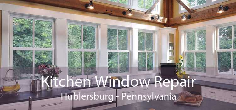 Kitchen Window Repair Hublersburg - Pennsylvania
