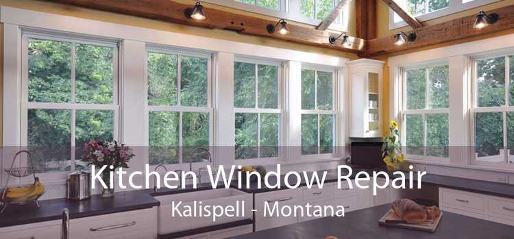 Kitchen Window Repair Kalispell - Montana