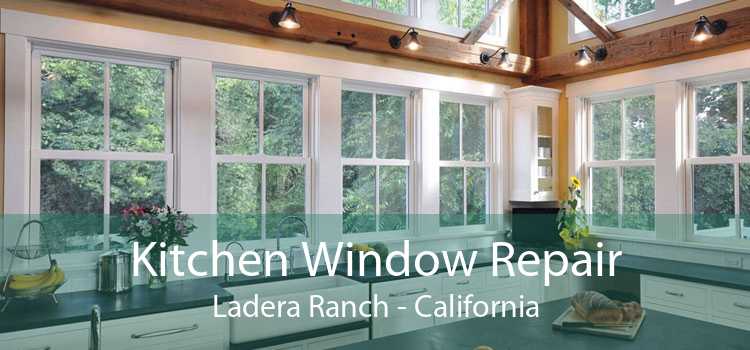 Kitchen Window Repair Ladera Ranch - California