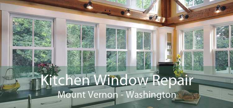 Kitchen Window Repair Mount Vernon - Washington