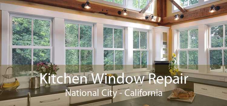 Kitchen Window Repair National City - California