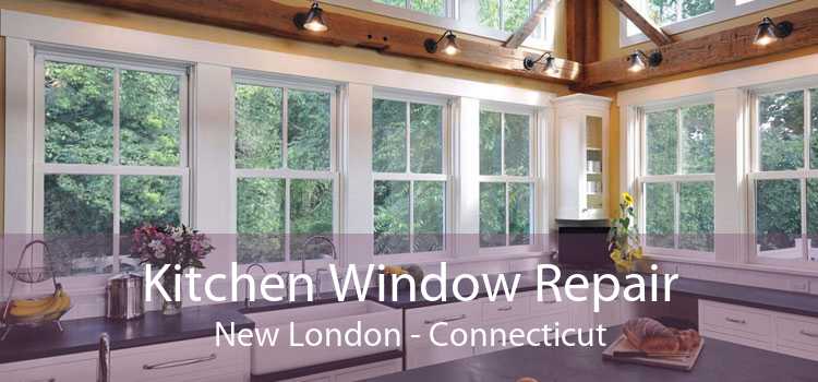 Kitchen Window Repair New London - Connecticut