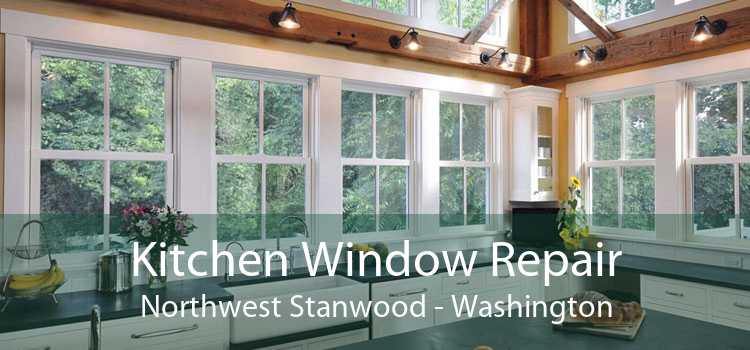 Kitchen Window Repair Northwest Stanwood - Washington