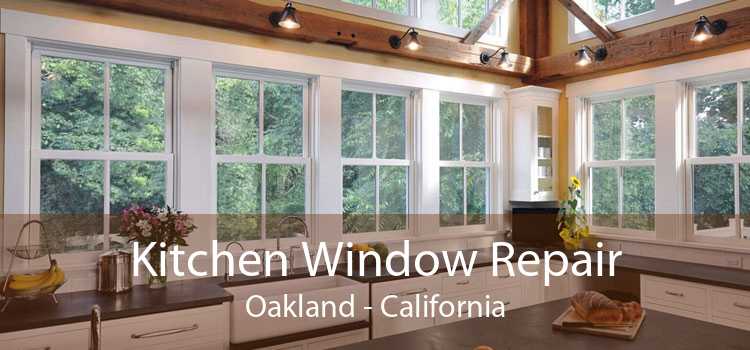 Kitchen Window Repair Oakland - California
