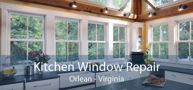 Kitchen Window Repair Orlean - Virginia