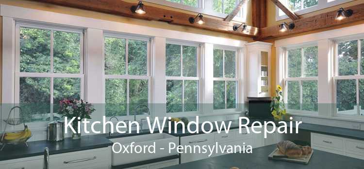 Kitchen Window Repair Oxford - Pennsylvania