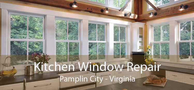 Kitchen Window Repair Pamplin City - Virginia