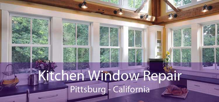 Kitchen Window Repair Pittsburg - California