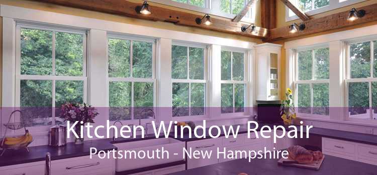 Kitchen Window Repair Portsmouth - New Hampshire