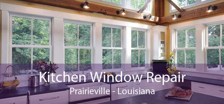 Kitchen Window Repair Prairieville - Louisiana