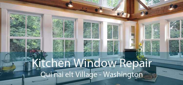 Kitchen Window Repair Qui nai elt Village - Washington