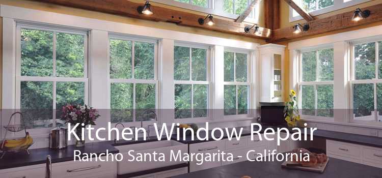 Kitchen Window Repair Rancho Santa Margarita - California