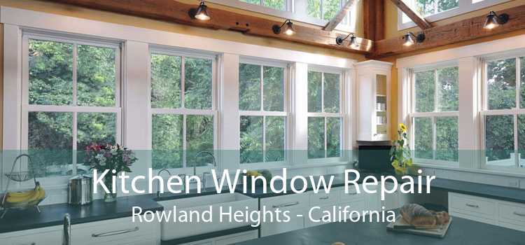 Kitchen Window Repair Rowland Heights - California