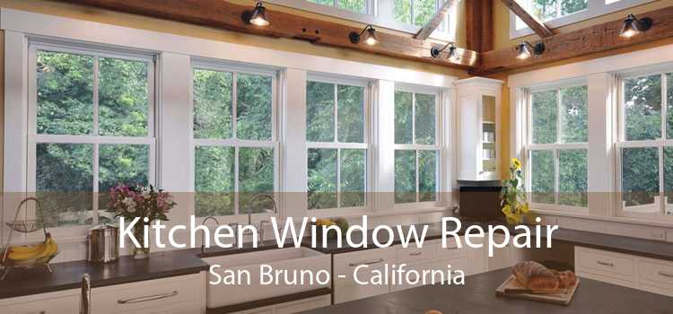 Kitchen Window Repair San Bruno - California