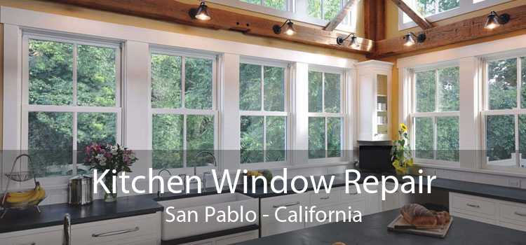 Kitchen Window Repair San Pablo - California