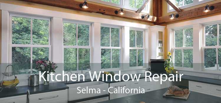 Kitchen Window Repair Selma - California