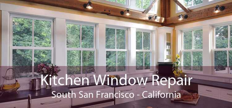 Kitchen Window Repair South San Francisco - California