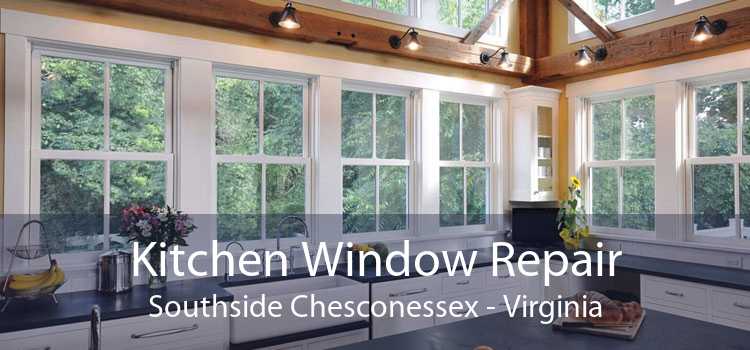 Kitchen Window Repair Southside Chesconessex - Virginia