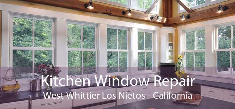 Kitchen Window Repair West Whittier Los Nietos - California