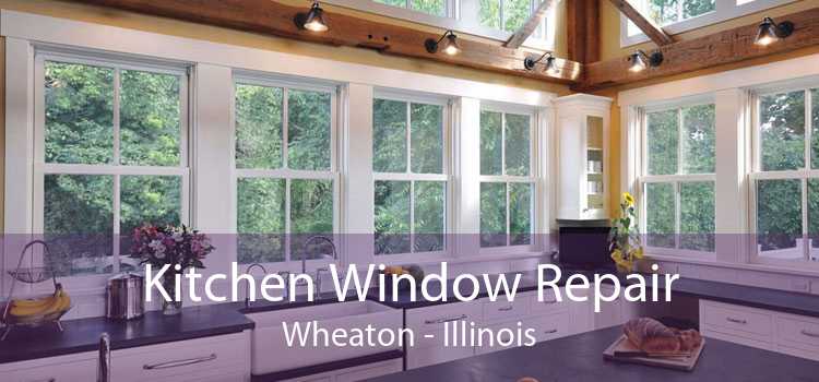 Kitchen Window Repair Wheaton - Illinois