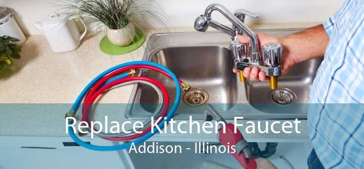 Replace Kitchen Faucet Addison - Illinois