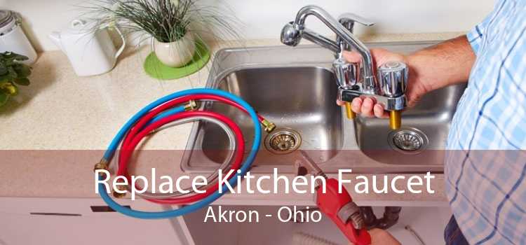 Replace Kitchen Faucet Akron - Ohio