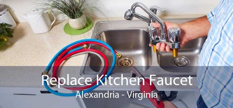 Replace Kitchen Faucet Alexandria - Virginia