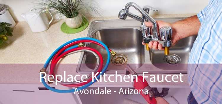 Replace Kitchen Faucet Avondale - Arizona